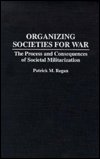 Cover for Patrick M. Regan · Organizing Societies for War: The Process and Consequences of Societal Militarization (Hardcover Book) (1994)