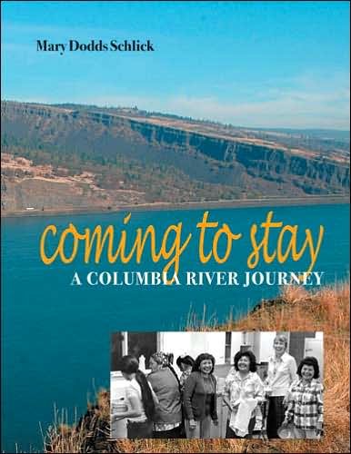 Cover for Mary Dodds Schlick · Coming to Stay: A Columbia River Journey (Paperback Book) (2006)