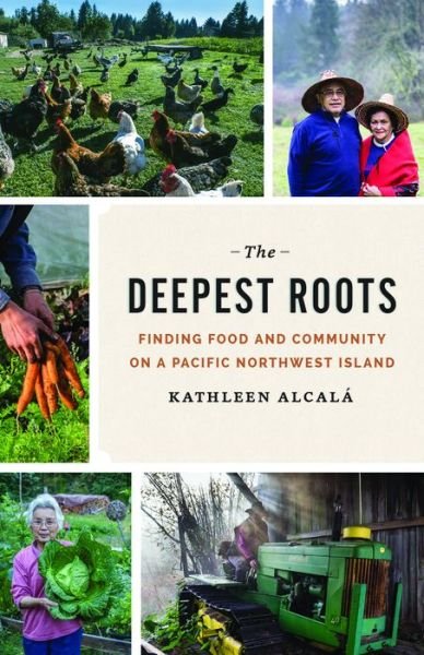 Cover for Kathleen Alcala · The Deepest Roots: Finding Food and Community on a Pacific Northwest Island - The Deepest Roots (Paperback Book) (2019)