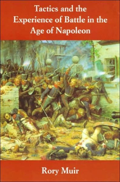 Cover for Rory Muir · Tactics and the Experience of Battle in the Age of Napoleon (Paperback Book) [New edition] (2000)