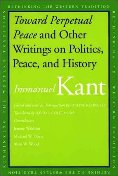 Cover for Immanuel Kant · Toward Perpetual Peace and Other Writings on Politics, Peace, and History - Rethinking the Western Tradition (Paperback Book) (2006)