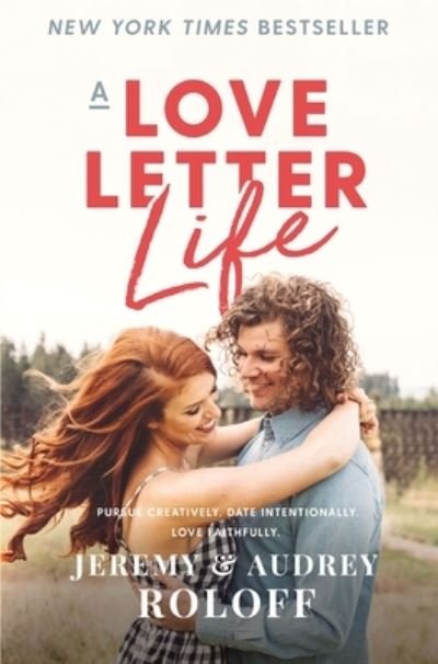 Cover for Jeremy Roloff · A Love Letter Life: Pursue Creatively. Date Intentionally. Love Faithfully. (Paperback Book) (2022)