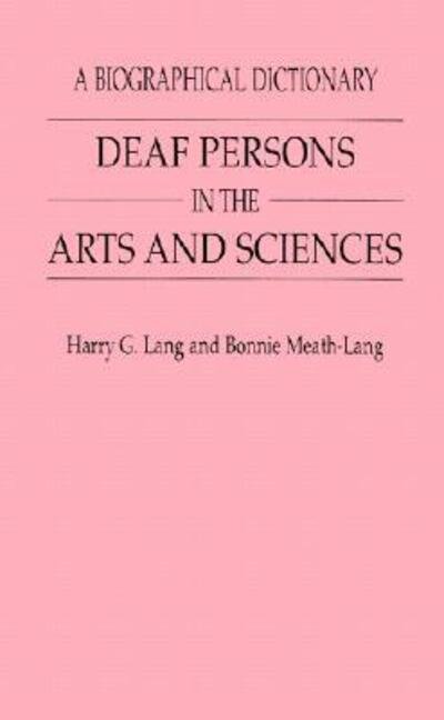 Cover for Harry G. Lang · Deaf Persons in the Arts and Sciences: A Biographical Dictionary (Hardcover Book) (1995)