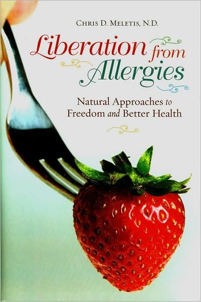 Cover for Chris D. Meletis · Liberation from Allergies: Natural Approaches to Freedom and Better Health - Complementary and Alternative Medicine (Hardcover Book) (2009)