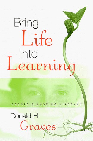 Cover for Donald Graves · Bring Life into Learning: Create a Lasting Literacy (Paperback Book) (1999)