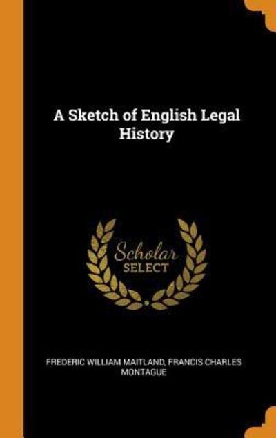 Cover for Frederic William Maitland · A Sketch of English Legal History (Hardcover Book) (2018)