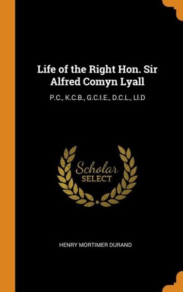 Cover for Henry Mortimer Durand · Life of the Right Hon. Sir Alfred Comyn Lyall (Hardcover Book) (2018)