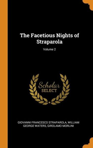 Cover for Giovanni Francesco Straparola · The Facetious Nights of Straparola; Volume 2 (Hardcover Book) (2018)