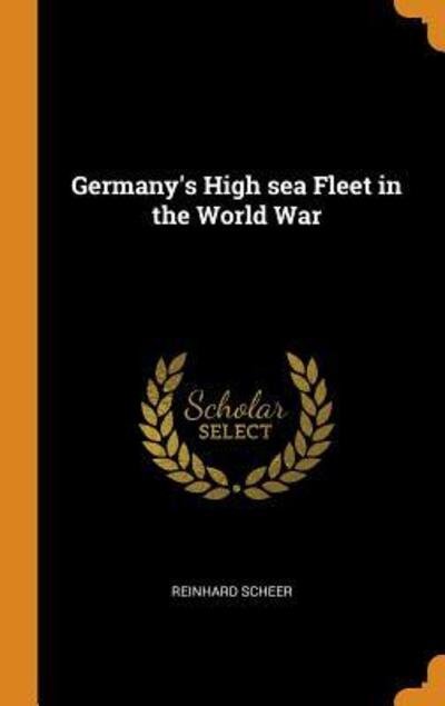 Cover for Reinhard Scheer · Germany's High Sea Fleet in the World War (Hardcover Book) (2018)