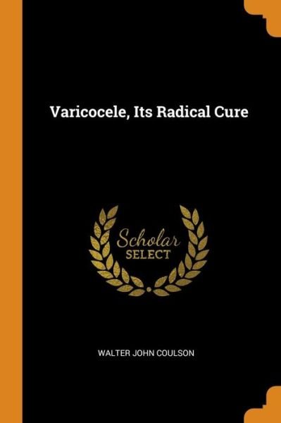 Cover for Walter John Coulson · Varicocele, Its Radical Cure (Paperback Book) (2018)