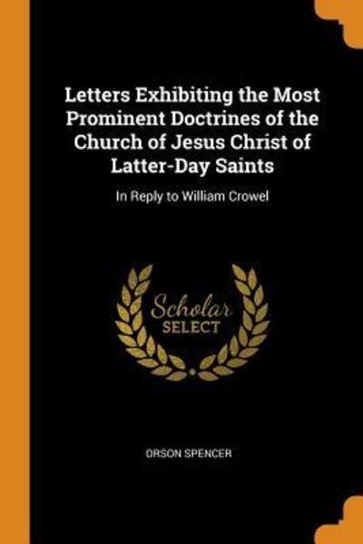 Cover for Orson Spencer · Letters Exhibiting the Most Prominent Doctrines of the Church of Jesus Christ of Latter-Day Saints (Paperback Book) (2018)