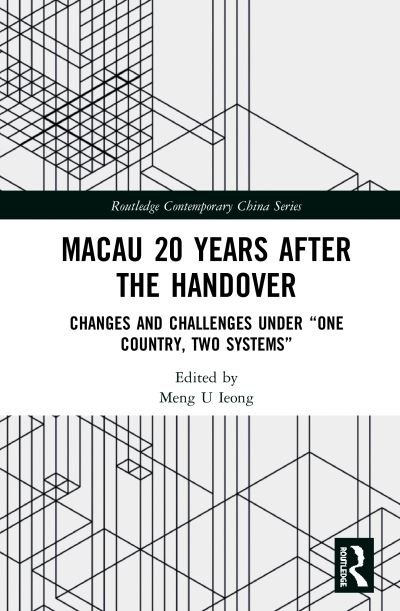 Cover for Macau 20 Years after the Handover: Changes and Challenges under “One Country, Two Systems” - Routledge Contemporary China Series (Hardcover Book) (2020)