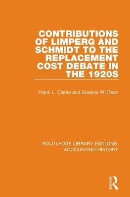 Cover for Graeme W. Dean · Contributions of Limperg and Schmidt to the Replacement Cost Debate in the 1920s - Routledge Library Editions: Accounting History (Paperback Book) (2022)