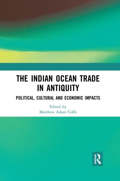 Cover for The Indian Ocean Trade in Antiquity: Political, Cultural and Economic Impacts (Paperback Book) (2020)