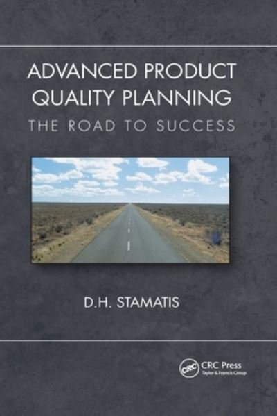 Cover for D. H. Stamatis · Advanced Product Quality Planning: The Road to Success - Practical Quality of the Future (Paperback Book) (2021)