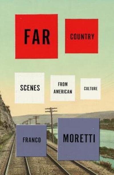 Cover for Franco Moretti · Far Country: Scenes from American Culture (Hardcover Book) (2019)