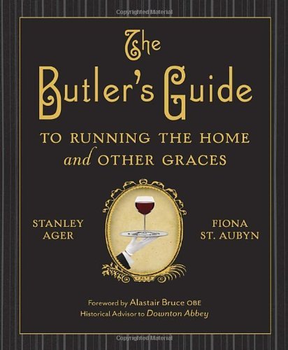 Cover for Fiona St. Aubyn · The Butler's Guide to Running the Home and Other Graces (Hardcover Book) [Reissue edition] (2012)
