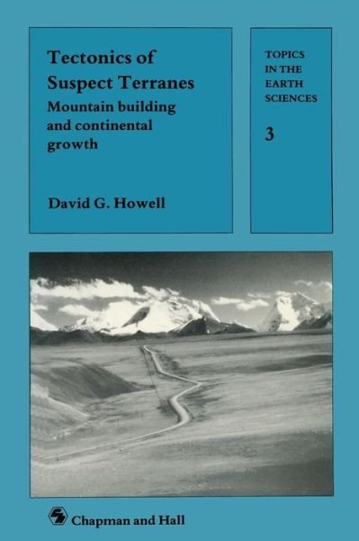 Cover for David G. Howell · Tectonics of Suspect Terrains: Mountain Building and Continental Growth - Topics in the Earth Sciences (Closed) (Paperback Book) [1989 edition] (1989)