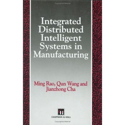 Cover for M. Rao · Integrated Distributed Intelligent Systems in Manufacturing - Intelligent Manufactoring Series (Hardcover Book) [1993 edition] (1993)