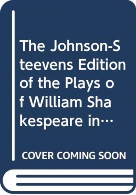 Cover for William Shakespeare · The Johnson-Steevens Edition of the Plays of William Shakespeare including a two volume supplement by Edmond Malone [1780] (Hardcover Book) (1995)