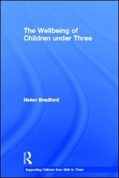 Cover for Helen Bradford · The Wellbeing of Children under Three (Hardcover Book) (2012)