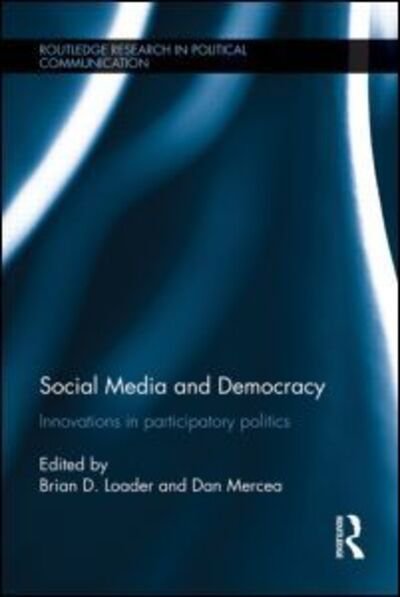 Cover for Social Media and Democracy: Innovations in Participatory Politics - Routledge Research in Political Communication (Hardcover Book) (2012)