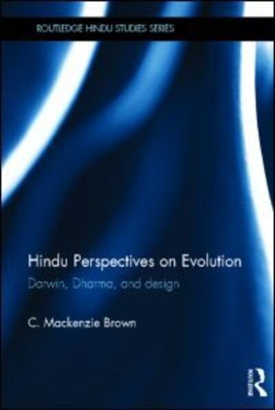 Cover for Brown, C. Mackenzie (Trinity University, US) · Hindu Perspectives on Evolution: Darwin, Dharma, and Design - Routledge Hindu Studies Series (Hardcover Book) (2012)