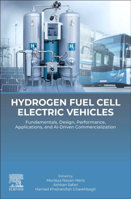 Cover for Hydrogen Fuel Cell Electric Vehicles: Fundamentals, Design, Performance, Applications, and AI-Driven Commercialization (Paperback Book) (2026)