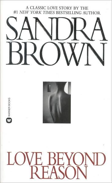 Love Beyond Reason - Sandra Brown - 图书 - Little, Brown & Company - 9780446360708 - 1994年8月1日