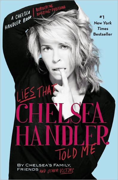 Cover for Chelsea's Family, Friends, and Other Victims · Lies That Chelsea Handler Told Me (Paperback Book) (2012)