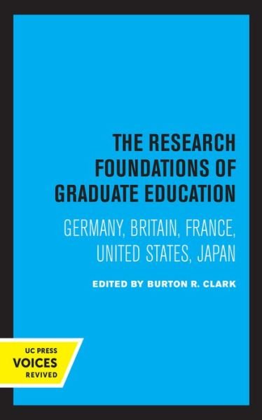 Cover for Burton R. Clark · The Research Foundations of Graduate Education: Germany, Britain, France, United States, Japan (Paperback Book) (2021)