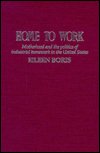 Cover for Boris, Eileen (Howard University, Washington DC) · Home to Work: Motherhood and the Politics of Industrial Homework in the United States (Hardcover Book) (1994)