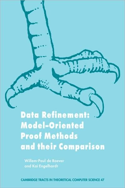 Cover for De Roever, Willem-paul (Christian-albrechts Universitat Zu Kiel, Germany) · Data Refinement: Model-Oriented Proof Methods and their Comparison - Cambridge Tracts in Theoretical Computer Science (Hardcover Book) (1998)