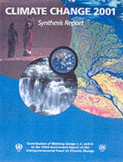 Cover for Climate Change 2001: Synthesis Report: Third Assessment Report of the Intergovernmental Panel on Climate Change (Hardcover Book) (2002)