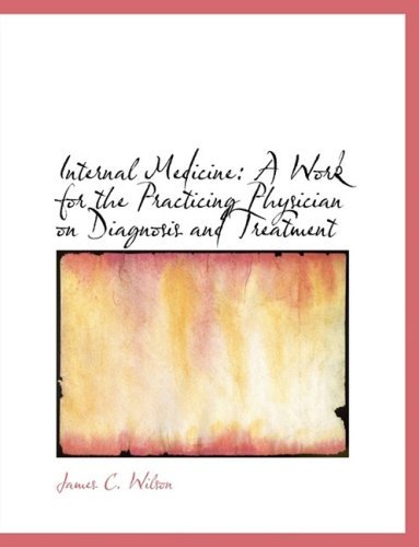 Cover for James C. Wilson · Internal Medicine: a Work for the Practicing Physician on Diagnosis and Treatment (Paperback Book) [Large Print, Lrg edition] (2008)