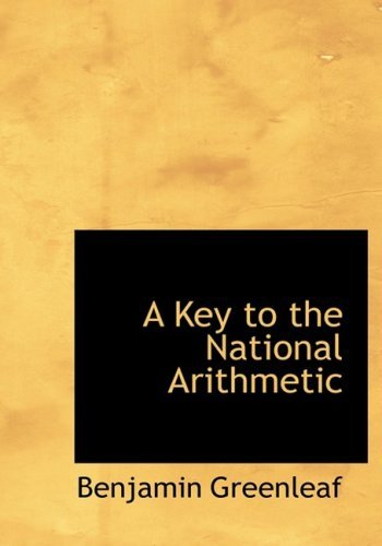 Cover for Benjamin Greenleaf · A Key to the National Arithmetic (Paperback Book) [Large Print, Lrg edition] (2008)