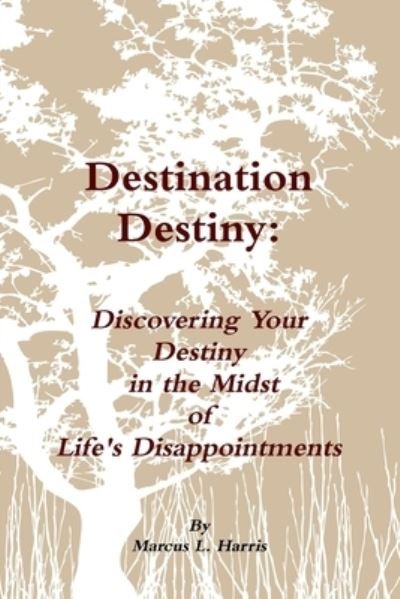 Cover for Marcus L. Harris · Destination Destiny : "Discovering Your Destiny" (Paperback Book) (2010)