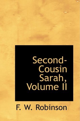 Cover for F. W. Robinson · Second-cousin Sarah, Volume II (Hardcover Book) (2008)