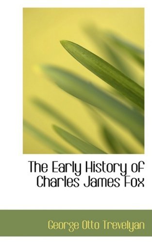Cover for George Otto Trevelyan · The Early History of Charles James Fox (Hardcover Book) (2008)
