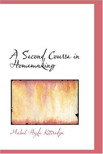 A Second Course in Homemaking - Mabel Hyde Kittredge - 图书 - BiblioLife - 9780559543708 - 2008年11月14日