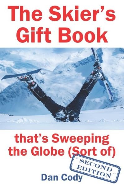 Cover for Dan Cody · The Skiers Gift Book that's Sweeping the Globe (Sort of) (Paperback Book) (2019)
