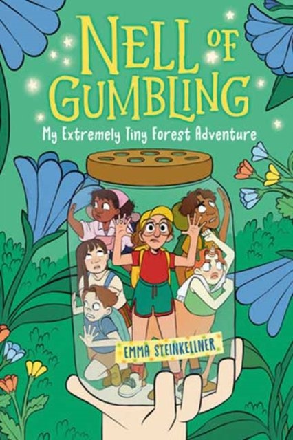 Cover for Emma Steinkellner · Nell of Gumbling: My Extremely Tiny Forest Adventure (Hardcover Book) (2024)