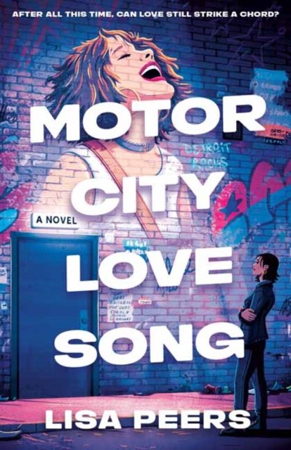 Cover for Lisa Peers · Motor City Love Song: A Novel (Paperback Book) (2026)