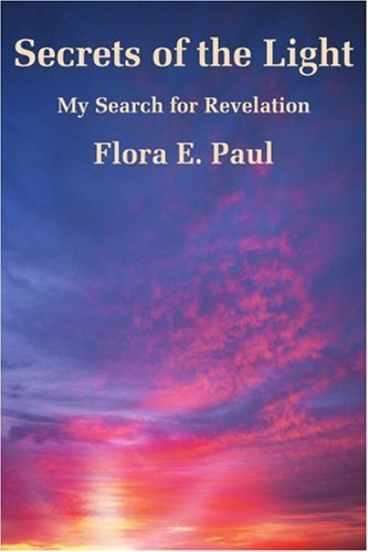 Cover for Flora Paul · Secrets of the Light: My Search for Revelation (Paperback Book) (2001)
