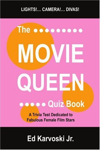 Cover for Ed Karvoski Jr. · The Movie Queen Quiz Book: a Trivia Test Dedicated to Fabulous Female Film Stars (Paperback Book) (2002)