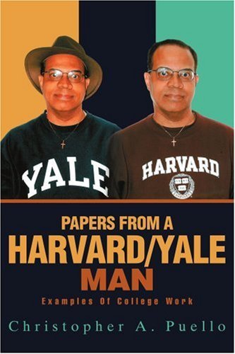 Cover for Christopher Puello · Papers from a Harvard / Yale Man: Examples of College Work (Paperback Book) (2007)