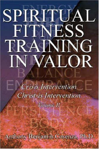 Cover for Anthony B Cosenza · Spiritual Fitness Training In Valor: Crisis Intervention Christ-Is Intervention (Hardcover Book) (2007)