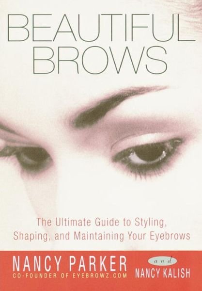 Cover for Nancy Parker · Beautiful Brows: The Ultimate Guide to Styling, Shaping, and Maintaining Your Eyebrows (Paperback Book) (2000)