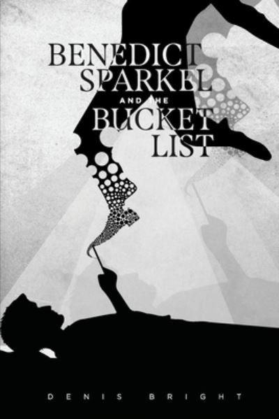 Cover for Denis Bright · Benedict Sparkel and the Bucket list (Paperback Book) (2020)