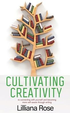 Cover for Lilliana Rose · Cultivating Creativity (Paperback Book) (2019)